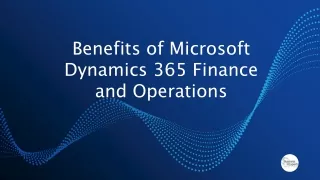 Benefits of Microsoft Dynamics 365 Finance and Operations