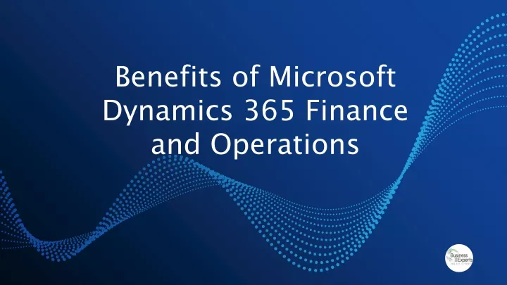 benefits of microsoft dynamics 365 finance and operations