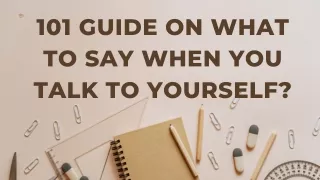 101 Guide On What To Say When You Talk To Yourself