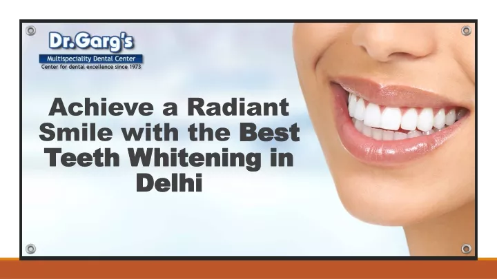 achieve a radiant smile with the best teeth whitening in delhi