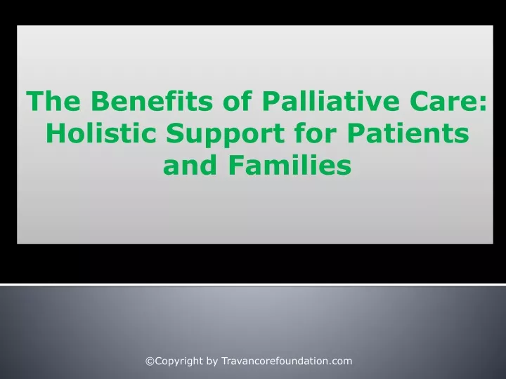 the benefits of palliative care holistic support for patients and families