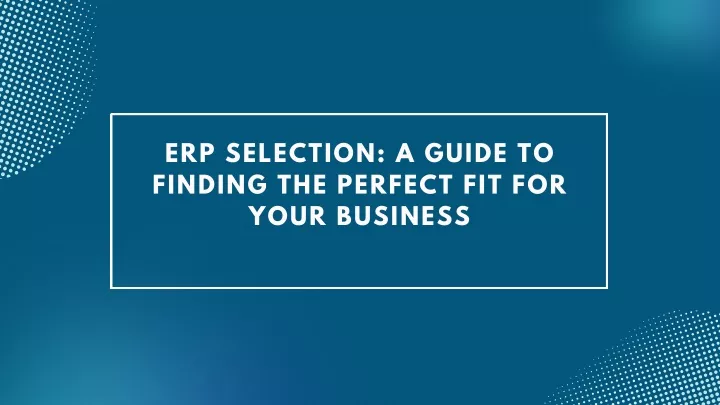 erp selection a guide to finding the perfect