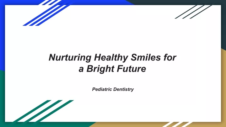 nurturing healthy smiles for a bright future