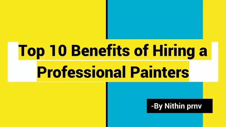 top 10 benefits of hiring a professional painters
