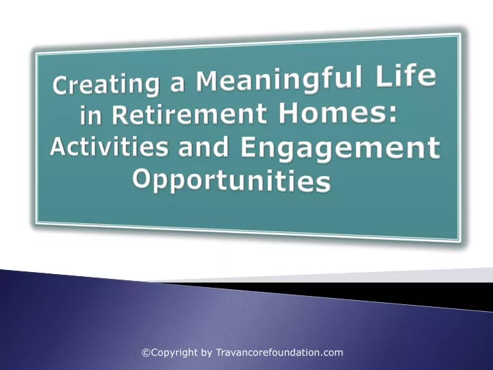 creating a meaningful life in retirement homes activities and engagement opportunities