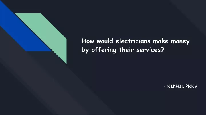 how would electricians make money by offering
