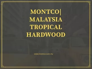 MONTCO| MALAYSIA TROPICAL HARDWOOD