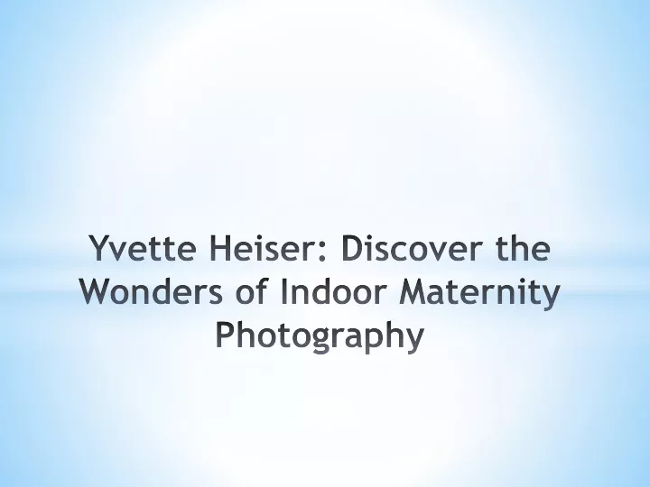 yvette heiser discover the wonders of indoor maternity photography