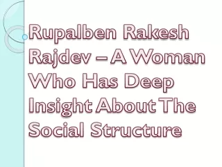 rupalben rakesh rajdev a woman who has deep insight about the social structure