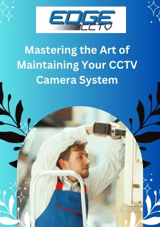 Mastering the Art of Maintaining Your CCTV Camera System