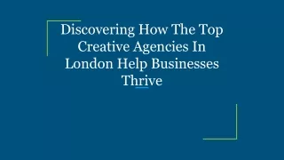 Discovering How The Top Creative Agencies In London Help Businesses Thrive