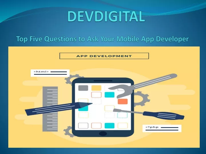 top five questions to ask your mobile app developer