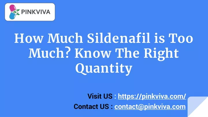 how much sildenafil is too much know the right quantity