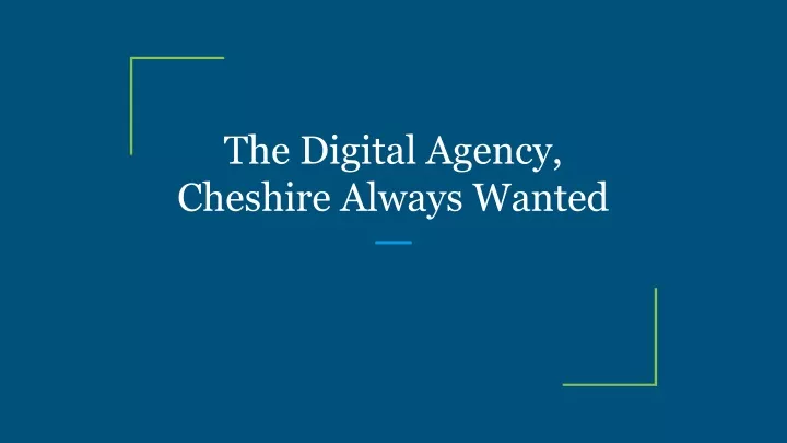 the digital agency cheshire always wanted