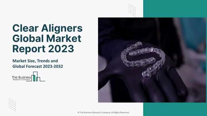 clear aligners global market report 2023