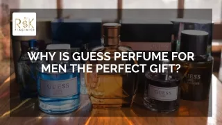 A Whiff Of Excellence: Why Guess Perfume For Men Stands Out