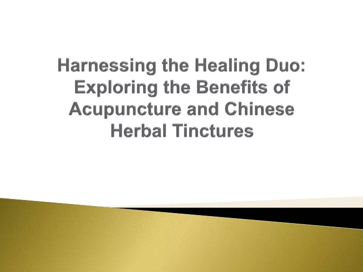 harnessing the healing duo exploring the benefits of acupuncture and chinese herbal tinctures