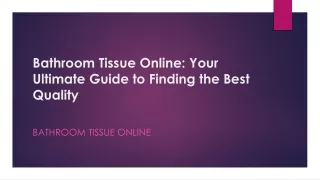 Bathroom Tissue Online