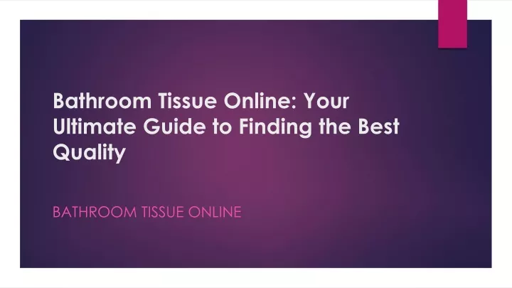 bathroom tissue online your ultimate guide to finding the best quality