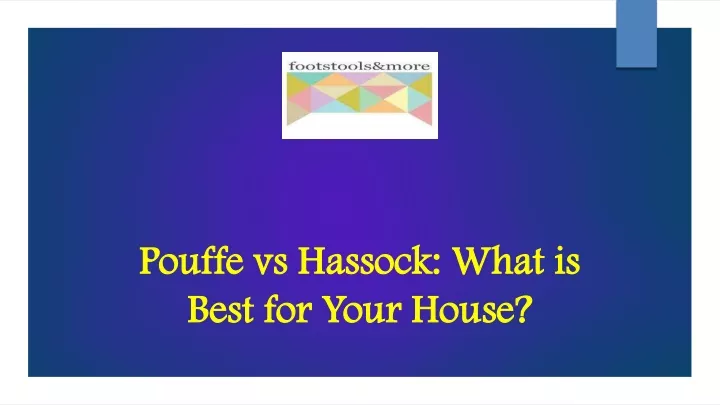 pouffe vs hassock what is best for your house