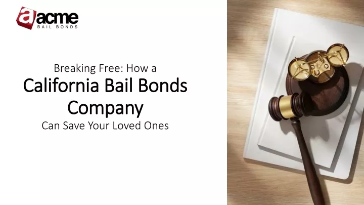 breaking free how a california bail bonds company can save your loved ones