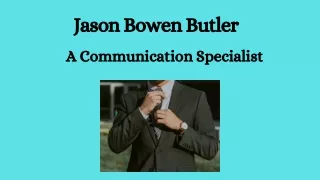Jason Bowen Butler - A Communication Specialist