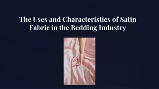 The Uses and Characteristics of Satin Fabric in the Bedding Industry