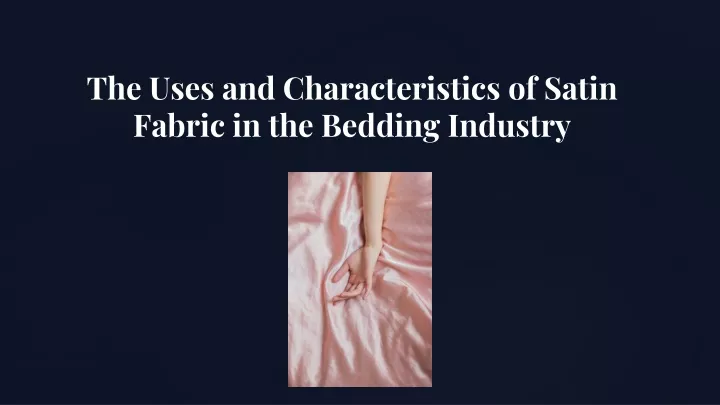 the uses and characteristics of satin fabric in the bedding industry
