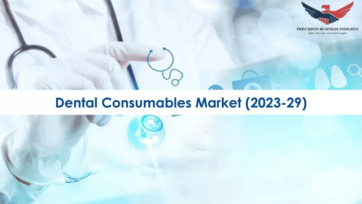 dental consumables market 2023 29