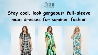 Stay cool, look gorgeous full-sleeve maxi dresses for summer fashion