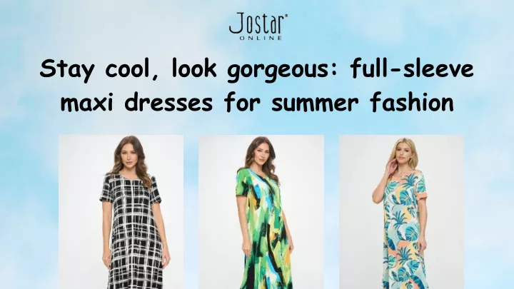 stay cool look gorgeous full sleeve maxi dresses