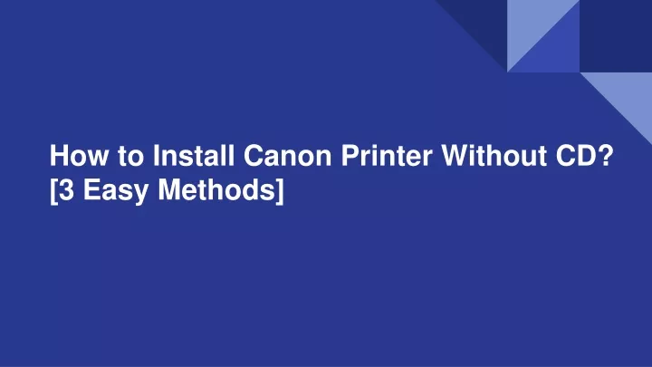 how to install canon printer without cd 3 easy methods