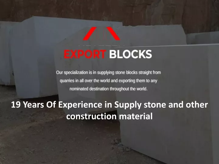 19 years of experience in supply stone and other