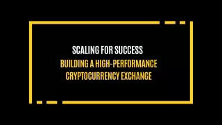 Scaling for Success: Building a High-Performance Cryptocurrency Exchange