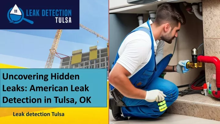 uncovering hidden leaks american leak detection in tulsa ok