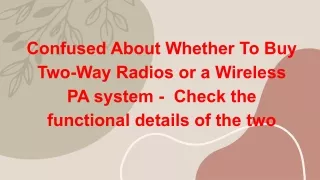 Confused About Whether To Buy Two-Way Radios or a Wireless PA system - Check the functional details of the two