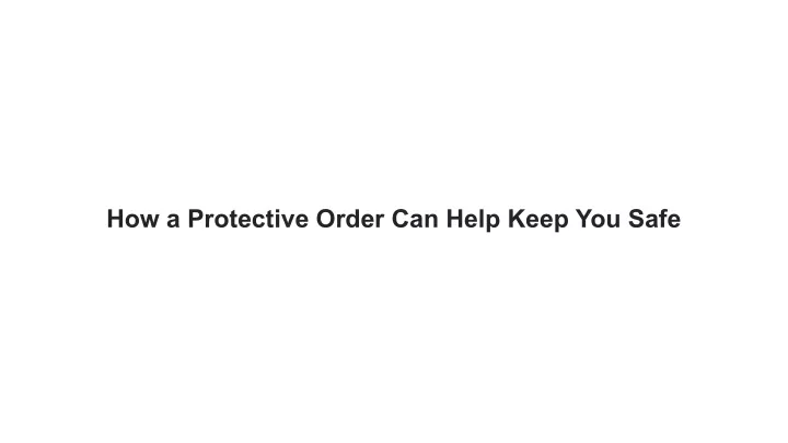 how a protective order can help keep you safe