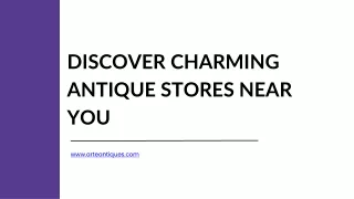 Discover Charming Antique Stores Near You