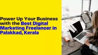 Power Up Your Business with the Best Digital Marketing Freelancer in Palakkad, K