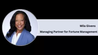 Mila Givens - Managing Partner for Fortune Management
