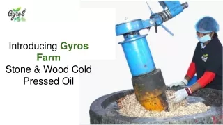 Explore the Natural Goodness of Gyros Farm Stone & Wood Cold Pressed Oil!