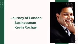 Journey of London Businessman  Kevin Rochay