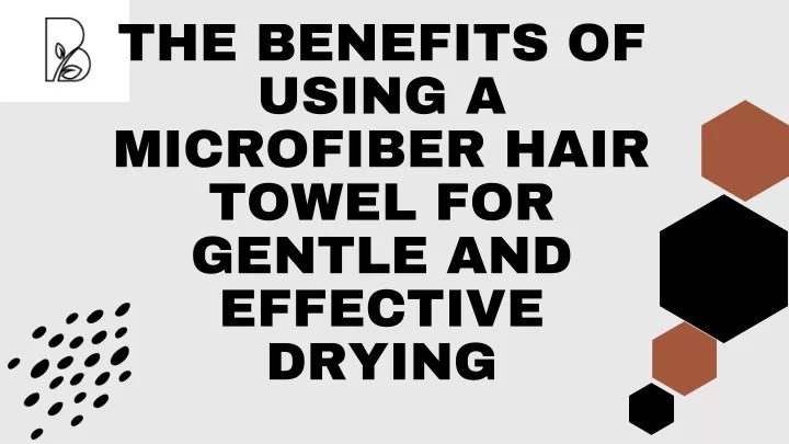 the benefits of using a microfiber hair towel