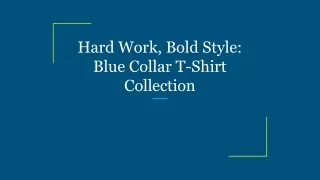 Hard Work, Bold Style_ Blue Collar T-Shirt Collection