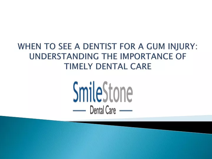 when to see a dentist for a gum injury understanding the importance of timely dental care
