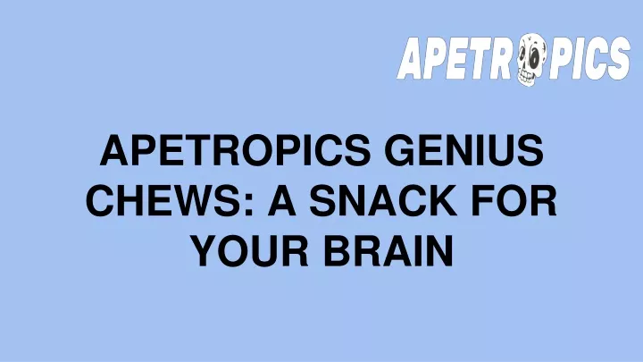 apetropics genius chews a snack for your brain