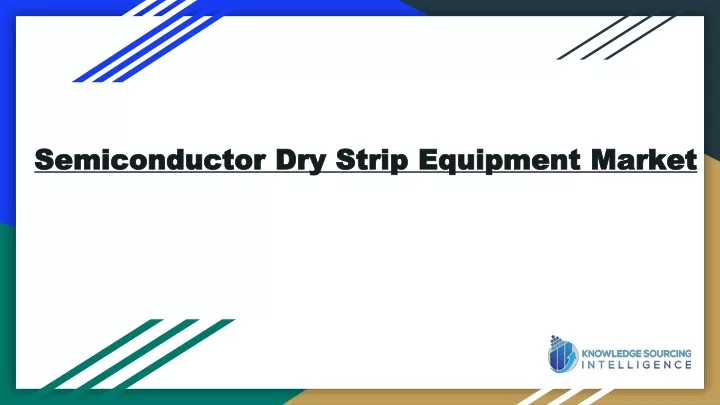 semiconductor dry strip equipment market