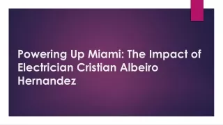 Cristian Albeiro Hernandez: Empowering Miami's Electrical Landscape