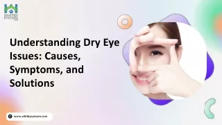 Understanding Dry Eye Issues Causes, Symptoms, and Solutions