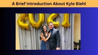 A Brief Introduction About - Kyle Biehl